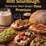 Rahasia Lezat Roti Sourdough: Fermentasi Alami dengan Rasa Premium